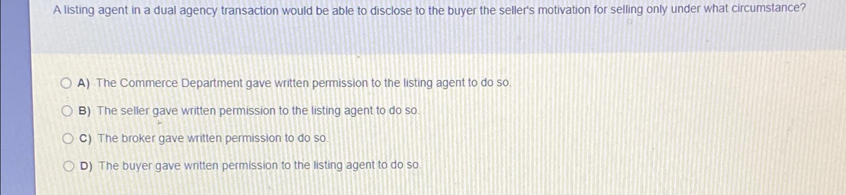 Solved A listing agent in a dual agency transaction would be | Chegg.com