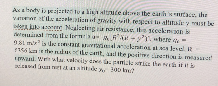 Solved As a body is projected to a high altitude above the | Chegg.com