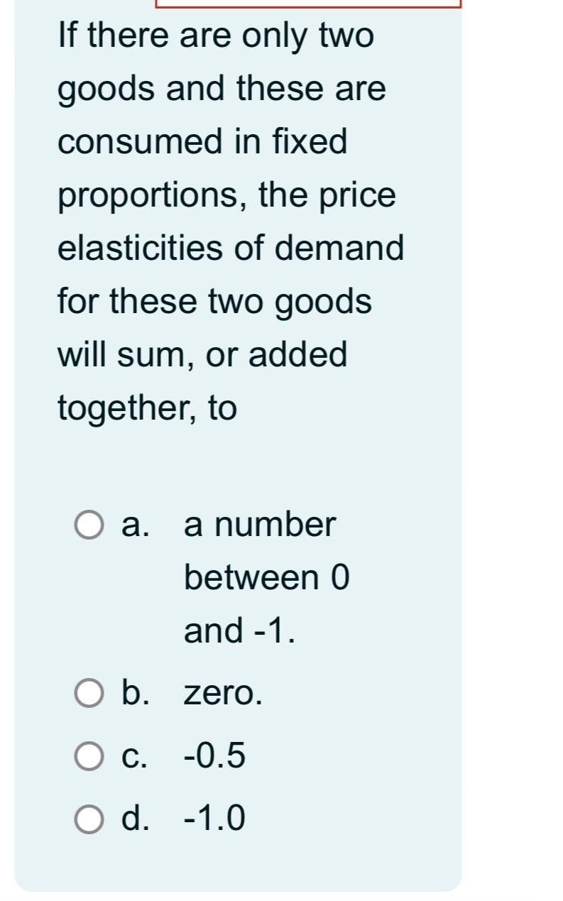 Solved If there are only two goods and these are consumed in | Chegg.com