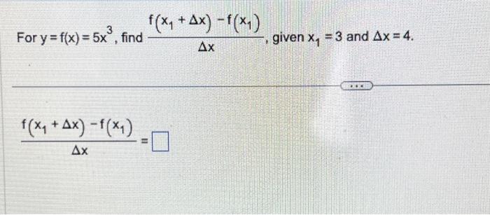 Solved For Y F X 5x3 Find Δxf X1 Δx −f X1 Given X1 3 And