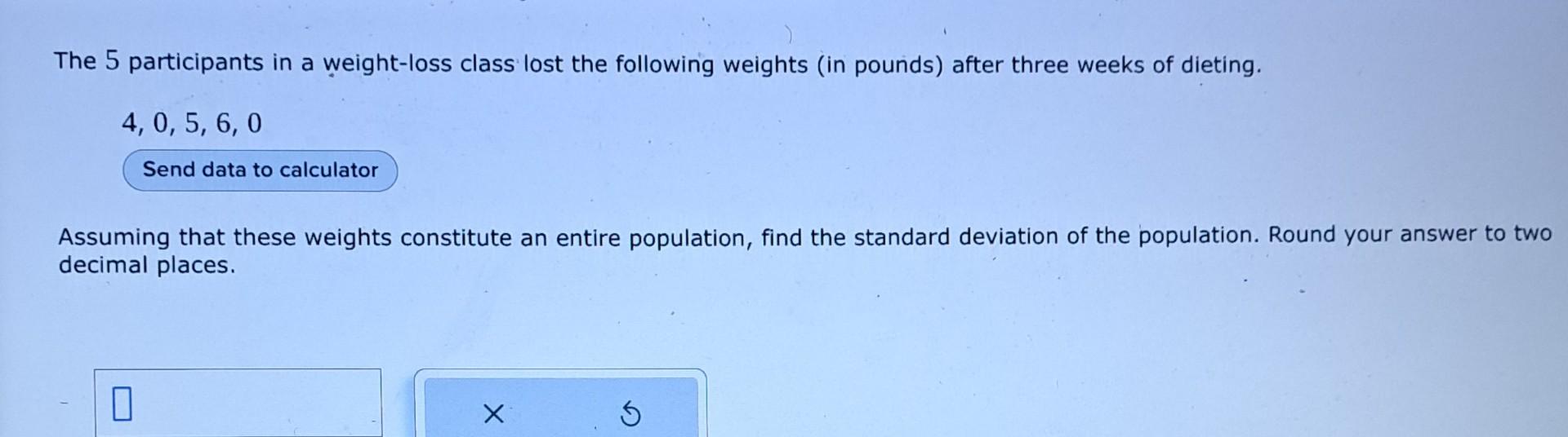Solved The 5 participants in a weightloss class lost the