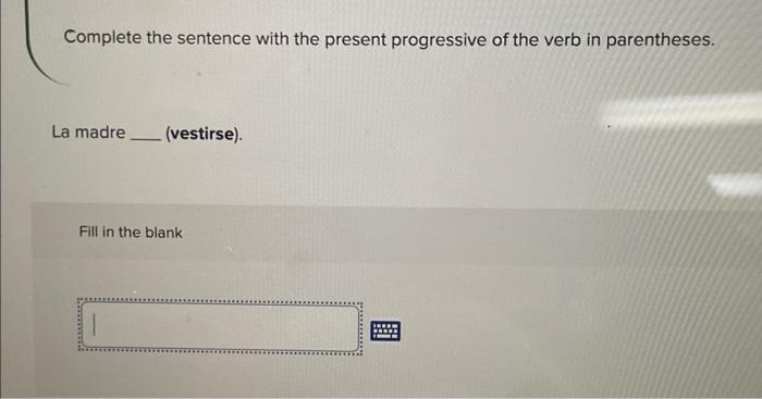 Complete the sentence with the present progressive of | Chegg.com
