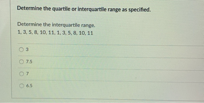 Solved Determine The Quartile Or Interquartile Range As | Chegg.com