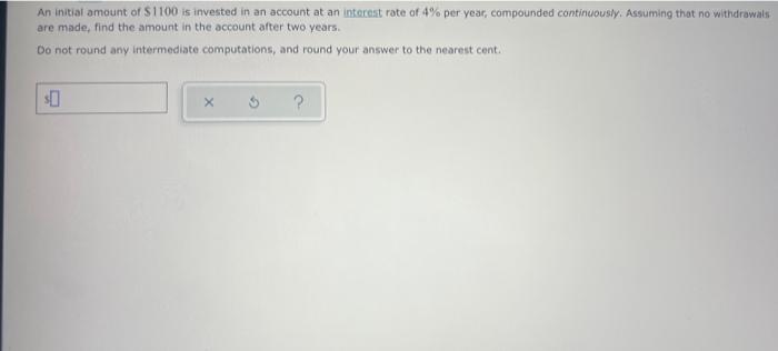 Solved An initial amount of $1100 is invested in an account | Chegg.com