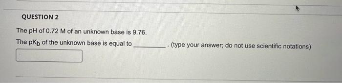 Solved The pH of 0.72M of an unknown base is 9.76 . The pKb | Chegg.com