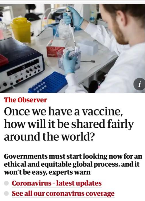 i The Observer Once we have a vaccine, how will it be shared fairly around the world? Governments must start looking now for