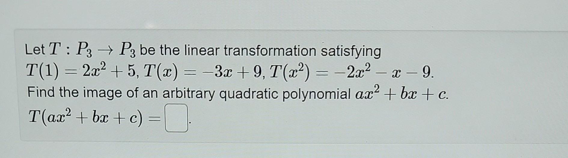 Solved Let T:P3→P3 be the linear transformation satisfying | Chegg.com