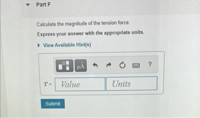 Calculate the magnitude of the tension force.
Express your answer with the appropriate units.