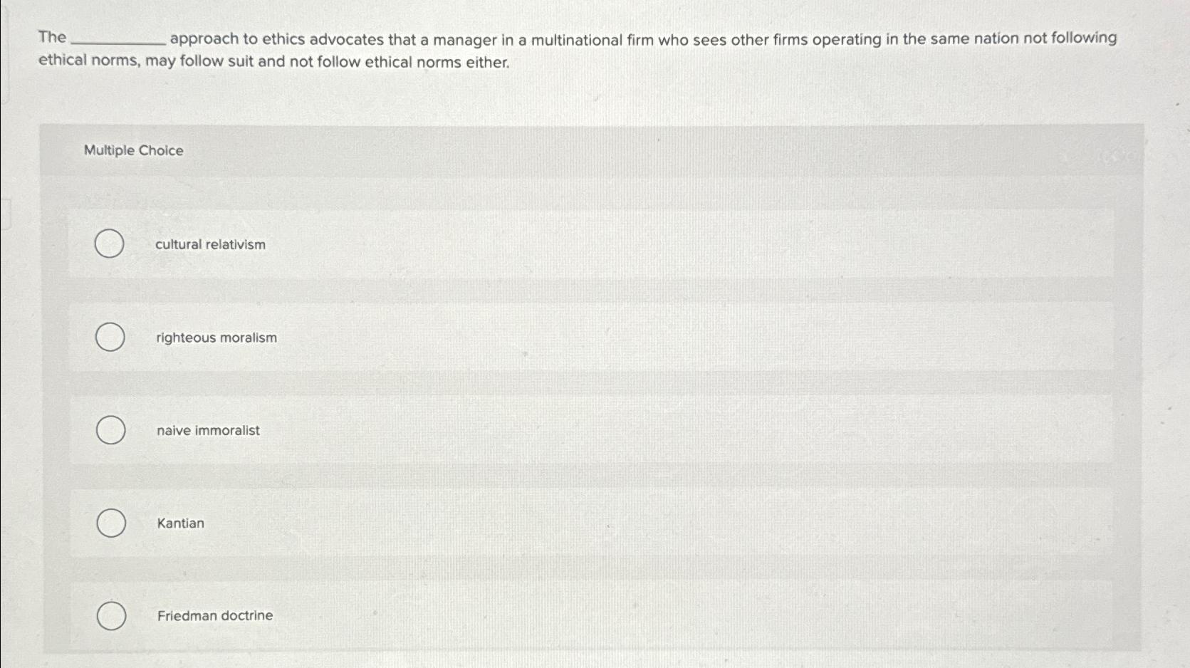 Solved The approach to ethics advocates that a manager in a | Chegg.com