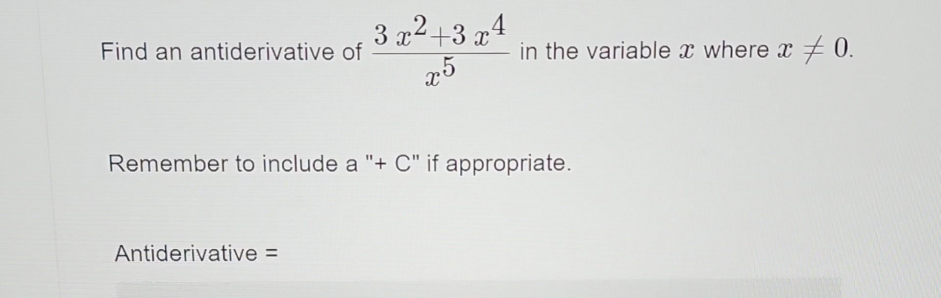 Solved Find an antiderivative of x53x2+3x4 in the variable x