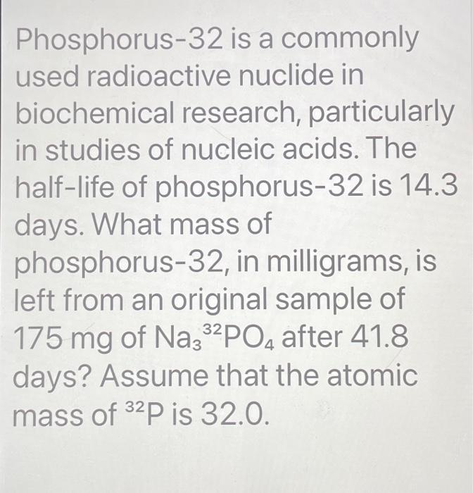 Solved Phosphorus 32 is a commonly used radioactive nuclide