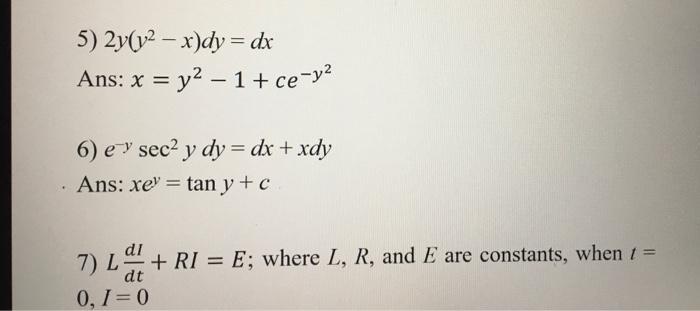 Solved 5) 2y(12 – x)dy = dx Ans: x = y2 – 1+ce-y2 6) e y | Chegg.com