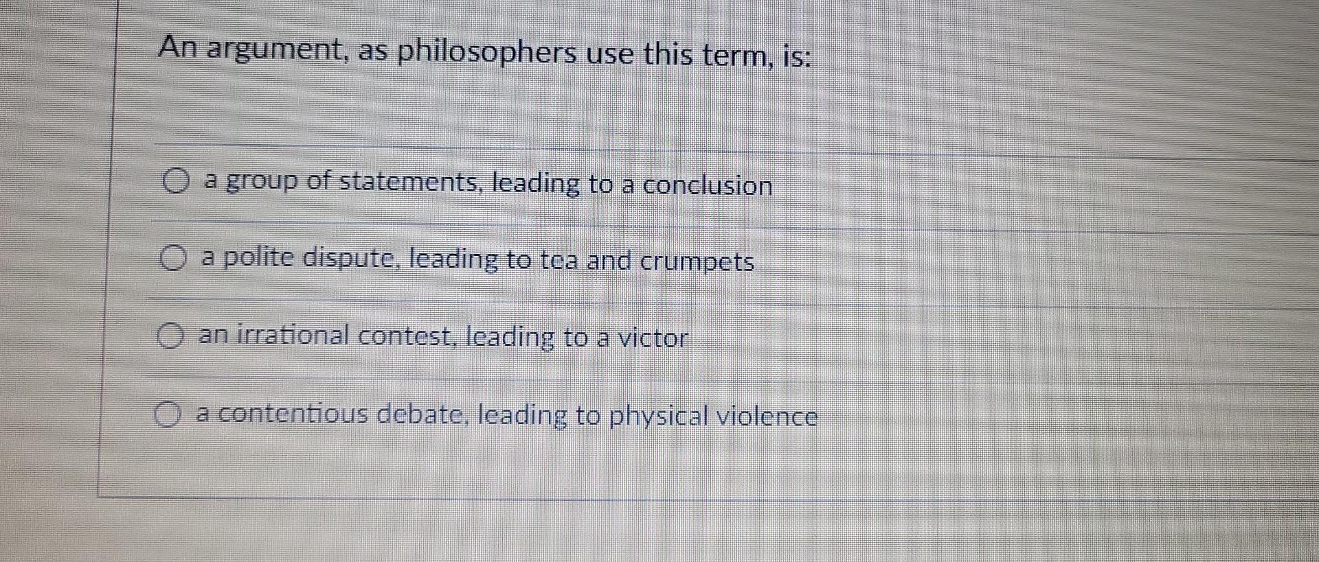 Solved An argument, as philosophers use this term, is: a | Chegg.com