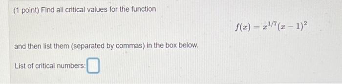 Solved ( 1 point) Find all critical values for the function | Chegg.com