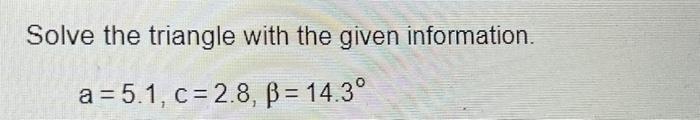 Solved Solve the triangle with the given information | Chegg.com