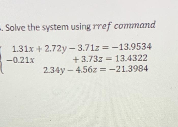 Solved Solve the system using rref command 1.31x + 2.72y - | Chegg.com