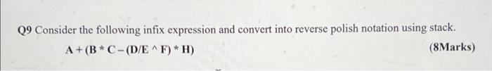 Solved Q9 Consider the following infix expression and | Chegg.com