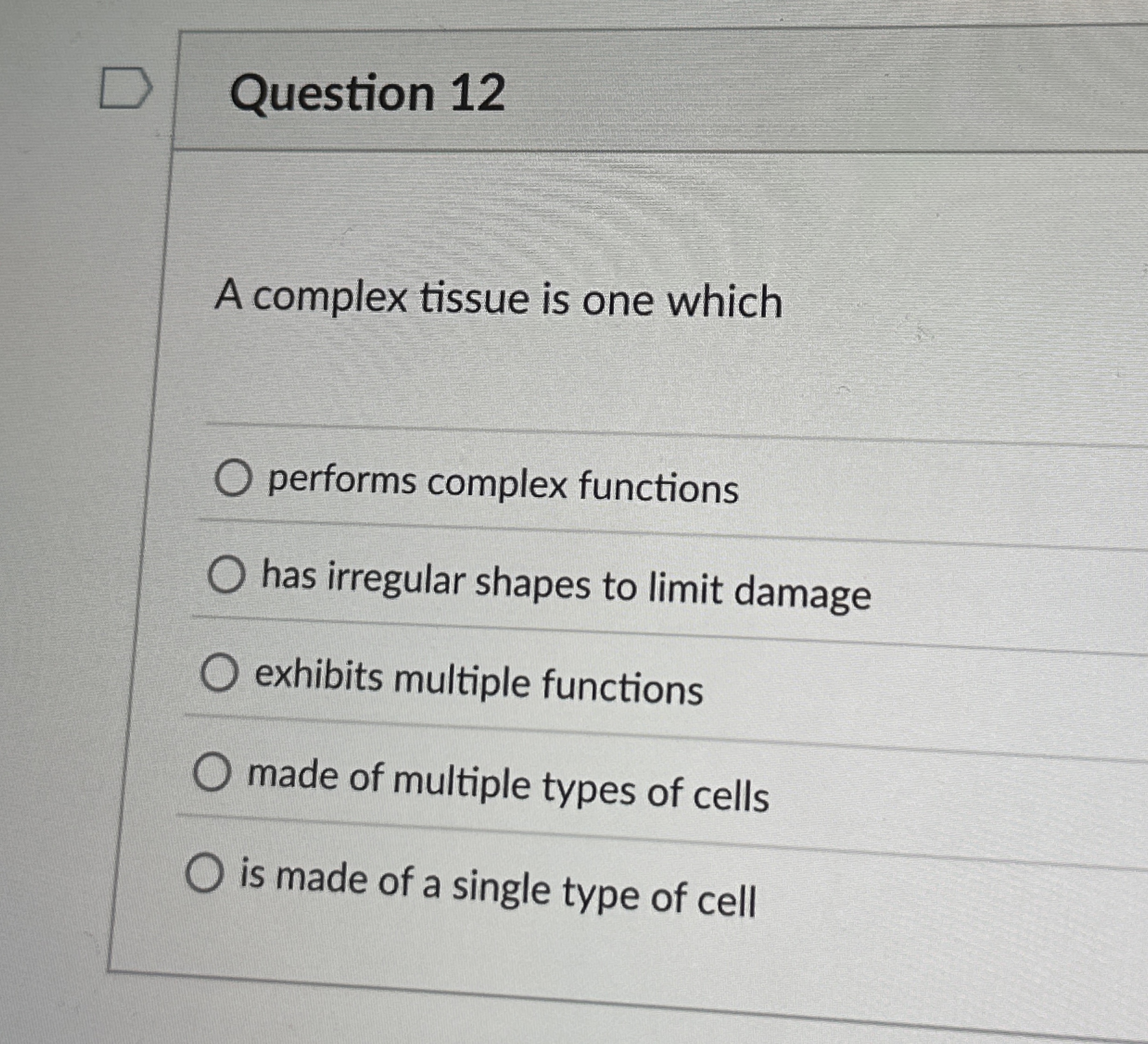 Solved Question 12A complex tissue is one whichperforms | Chegg.com