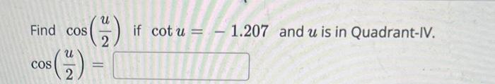 Solved Find cos(2u) if cotu=−1.207 and u is in Quadrant-IV. | Chegg.com