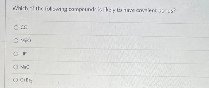 Solved Which of the following compounds is likely to have | Chegg.com