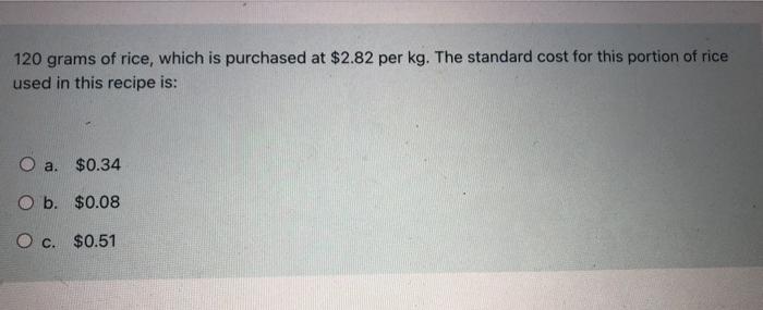 Solved 120 grams of rice, which is purchased at $2.82 per | Chegg.com