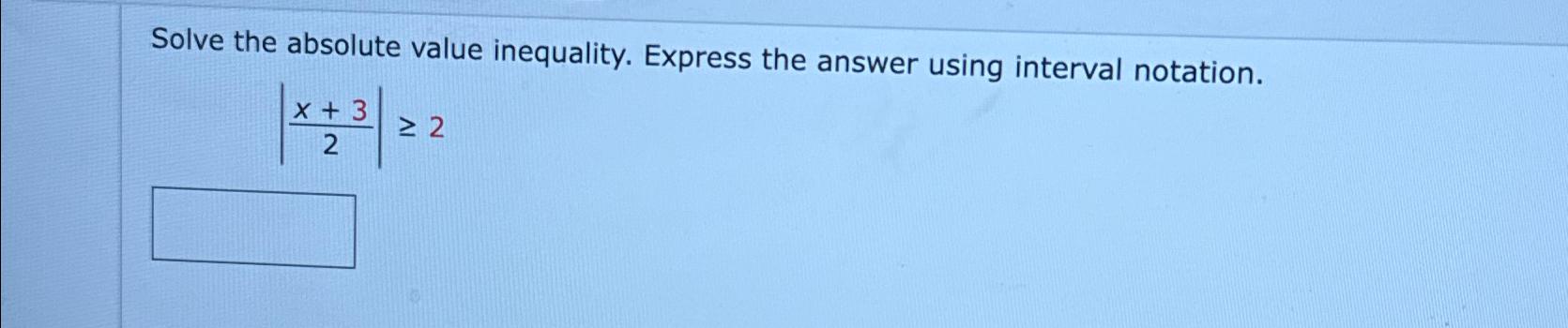 solved-solve-the-absolute-value-inequality-express-the-chegg