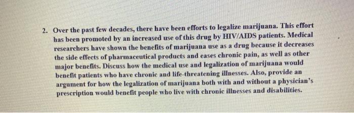 2. Over the past few decades, there have been efforts to legalize marijuana. This effort has been promoted by an increased us