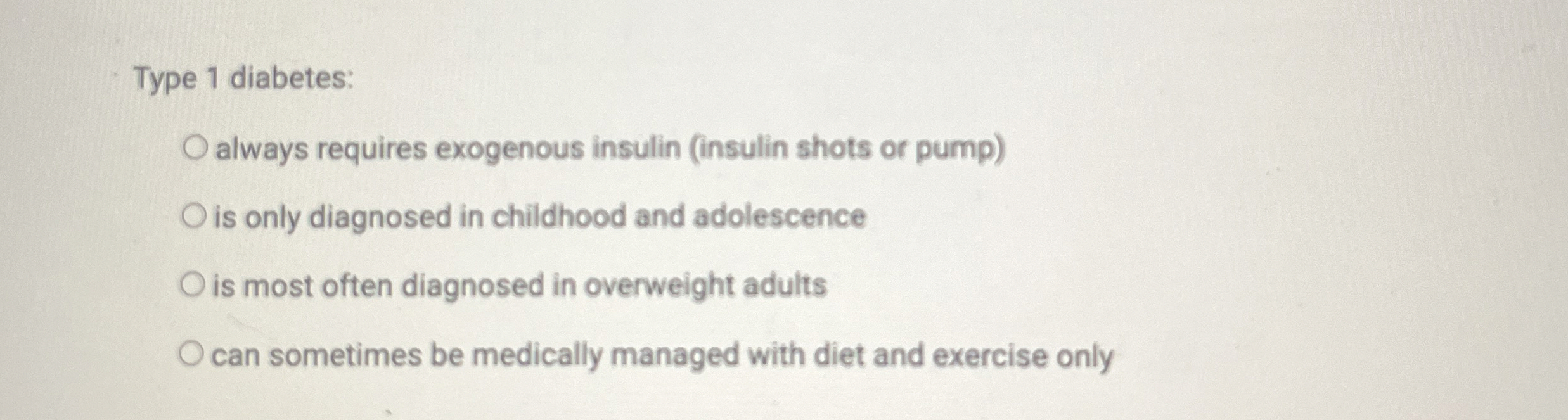 Solved Type 1 ﻿diabetes:atways requires exogenous insulin | Chegg.com