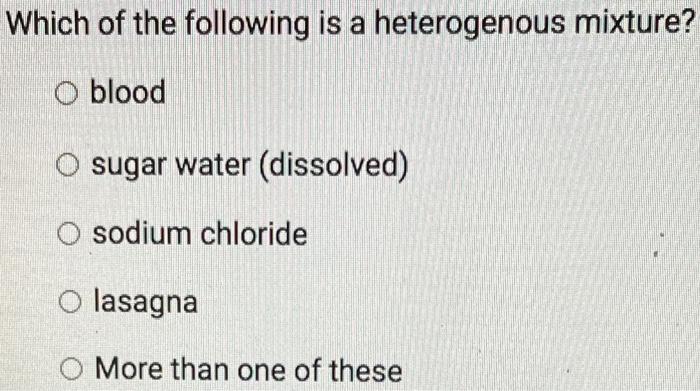 Solved Which Of The Following Is A Heterogenous Mixture O Chegg Com