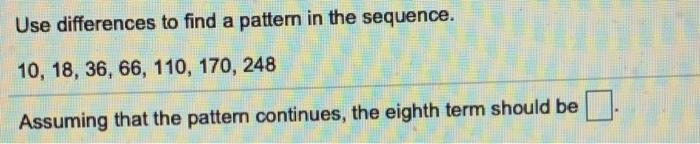Solved Use differences to find a pattern in the sequence. | Chegg.com