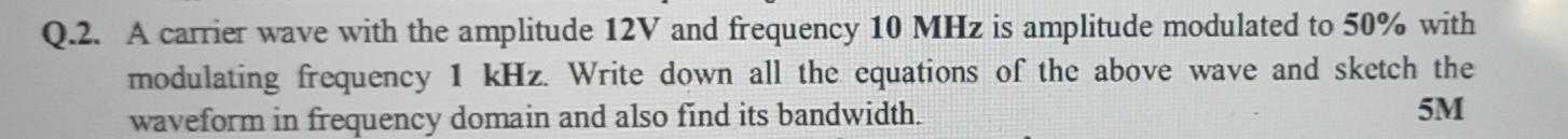 Solved Q.2. A carrier wave with the amplitude 12V and | Chegg.com