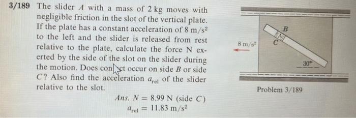 Solved 3/189 The slider A with a mass of 2 kg moves with | Chegg.com