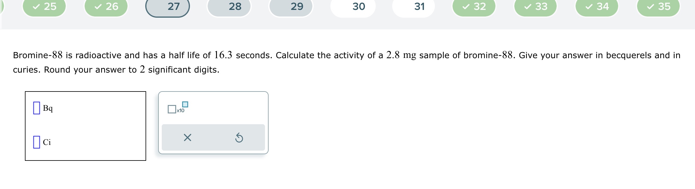 Solved Bromine 88 ﻿is radioactive and has a half life of