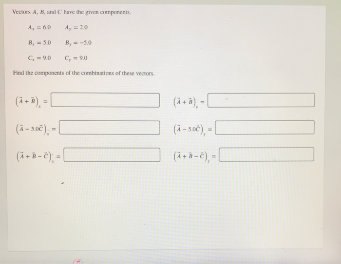 Solved Vectors A, B, And Have The Given Components. A. = 6.0 | Chegg.com