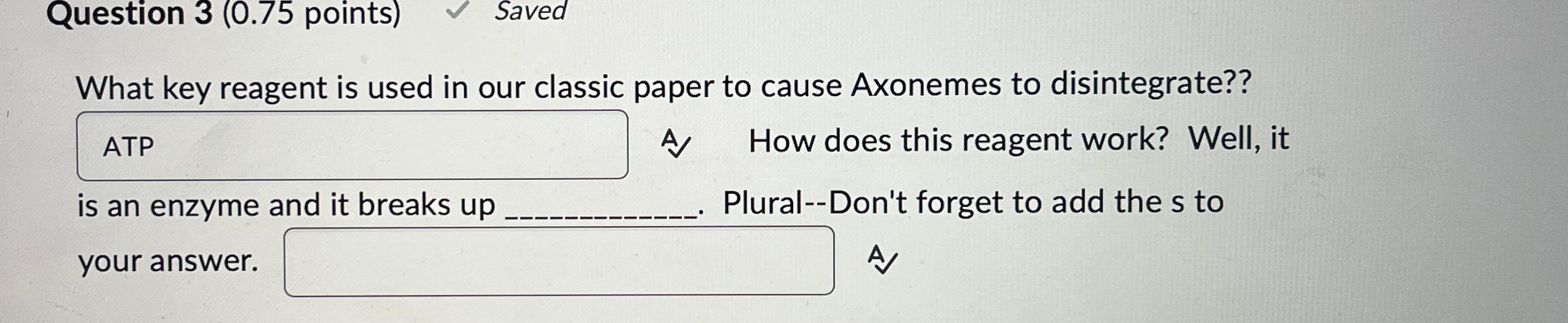 Solved Question 3 ( 0.75 ﻿points)SavedWhat key reagent is