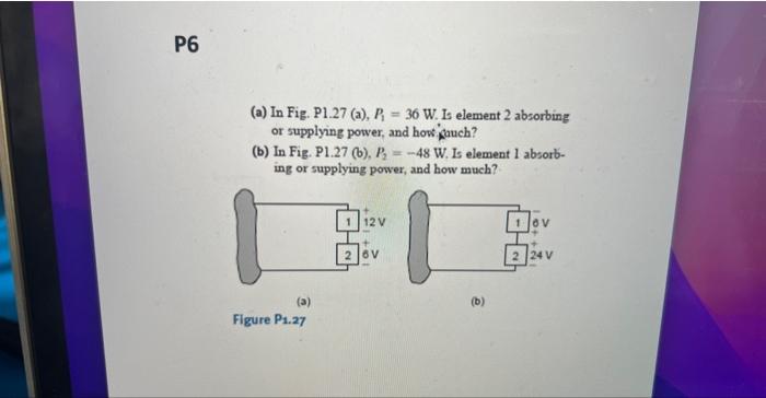 Solved (a) In Fig. P1.27 (a), P1=36 W. Is Element 2 | Chegg.com