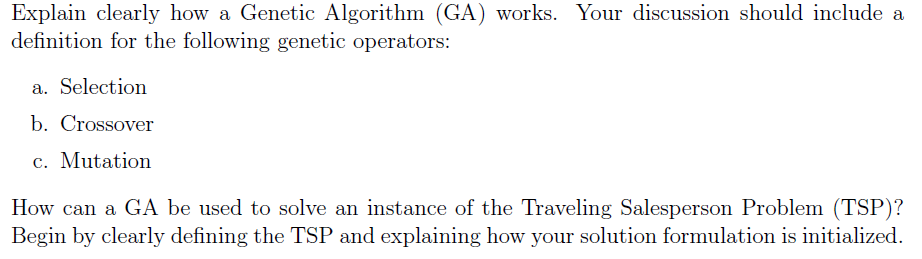 Solved Explain clearly how a Genetic Algorithm (GA) ﻿works. | Chegg.com