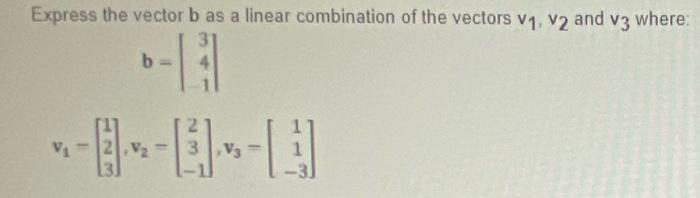 Solved Express The Vector B As A Linear Combination Of The | Chegg.com