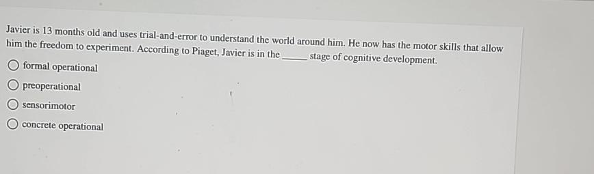 Solved Javier is 13 months old and uses trial and error to