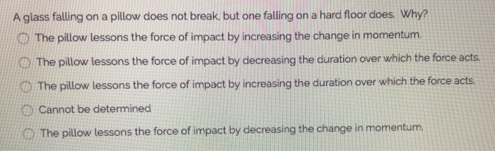 Solved A glass falling on a pillow does not break, but one | Chegg.com