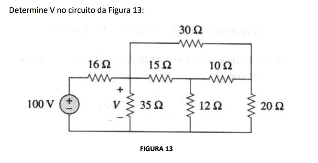 Solved Determine V no circuito da Figura 13: 16Ω wwww 100 V | Chegg.com