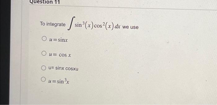 Solved To Integrate ∫sin3xcos2xdx We Use Usinx Ucosx 0194