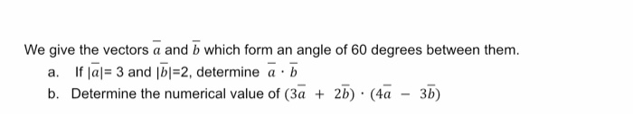 Solved We give the vectors a and b which form an angle of 60 | Chegg.com