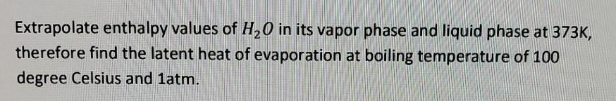 Solved Extrapolate enthalpy values of H2O in its vapor phase | Chegg.com