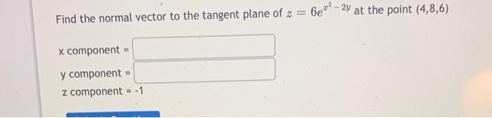 Solved Find the normal vector to the tangent plane of | Chegg.com