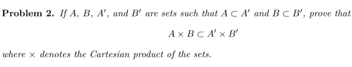 Solved Problem 2. If A, B, A', And B' Are Sets Such That A C | Chegg.com