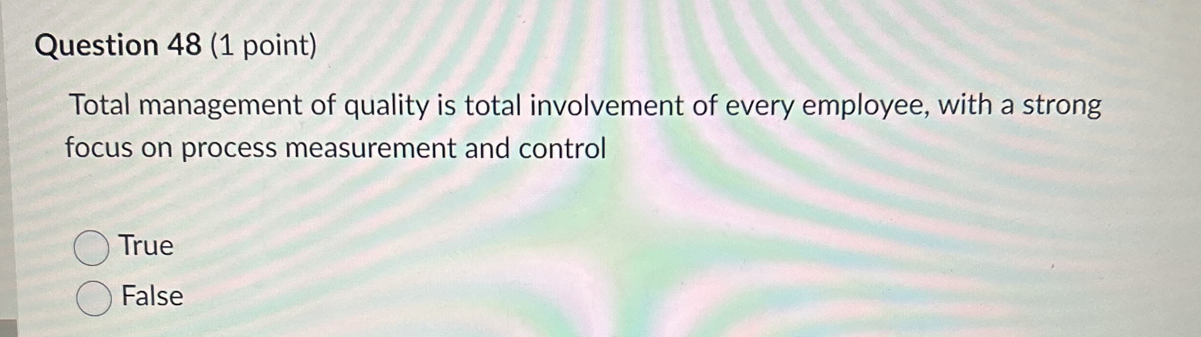 Solved Question 48 (1 ﻿point)Total management of quality is | Chegg.com