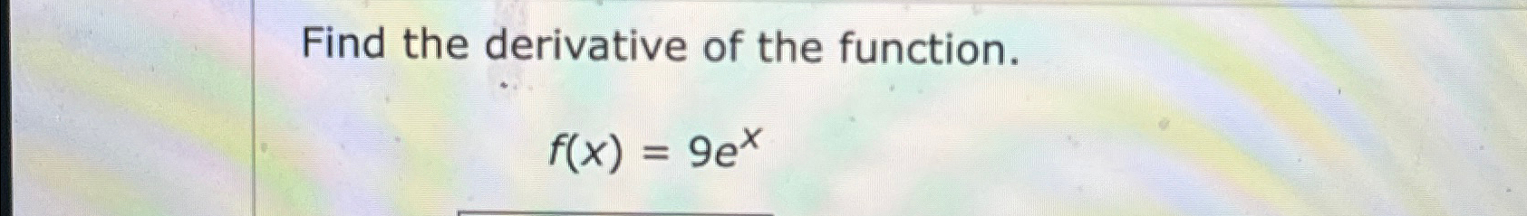 Solved Find The Derivative Of The Function F X 9ex