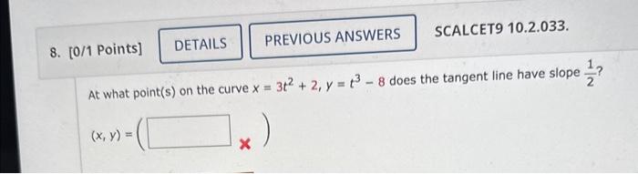 Solved At what point(s) on the curve x=3t2+2,y=t3−8 does the | Chegg.com