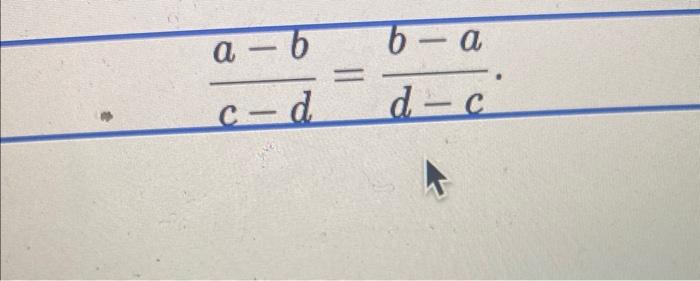 Solved c−da−b=d−cb−a | Chegg.com
